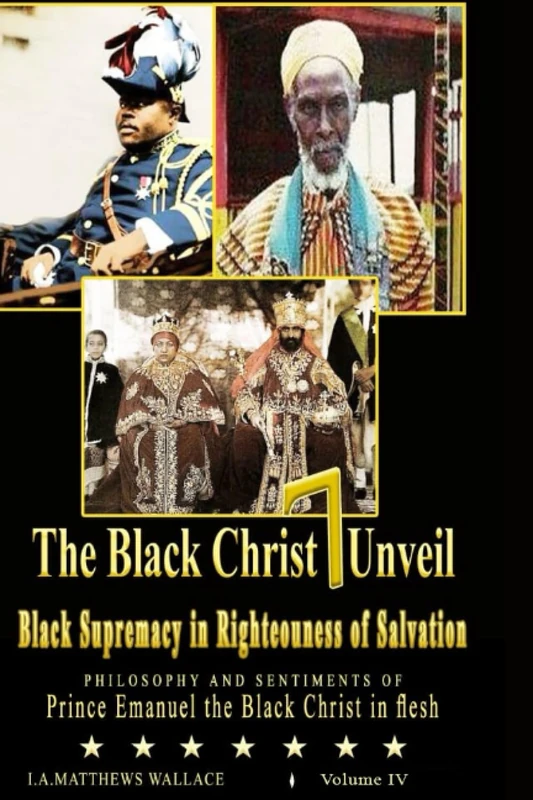 The Black Christ 7 Unveil: Black Supremacy in Righteousness of Salvation Philosophy and Sentiments of Prince Emanuel the Black Christ in Flesh - Image 1