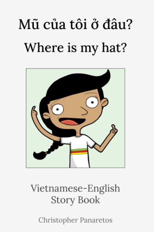 Mũ của tôi ở đâu? Where is my hat?: Vietnamese-English Story Book (Languages)