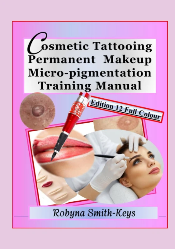 Cosmetic Tattooing Permanent Makeup Training Manual - Edition 12