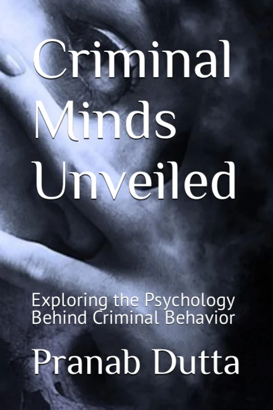 Criminal Minds Unveiled: Exploring the Psychology Behind Criminal Behavior