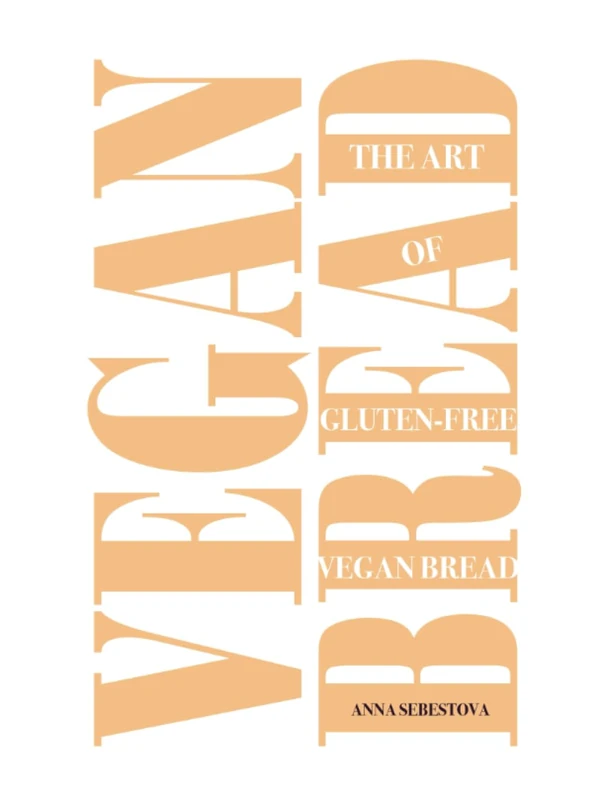 Vegan Bread: The Art of Gluten-Free Vegan Bread - Image 1