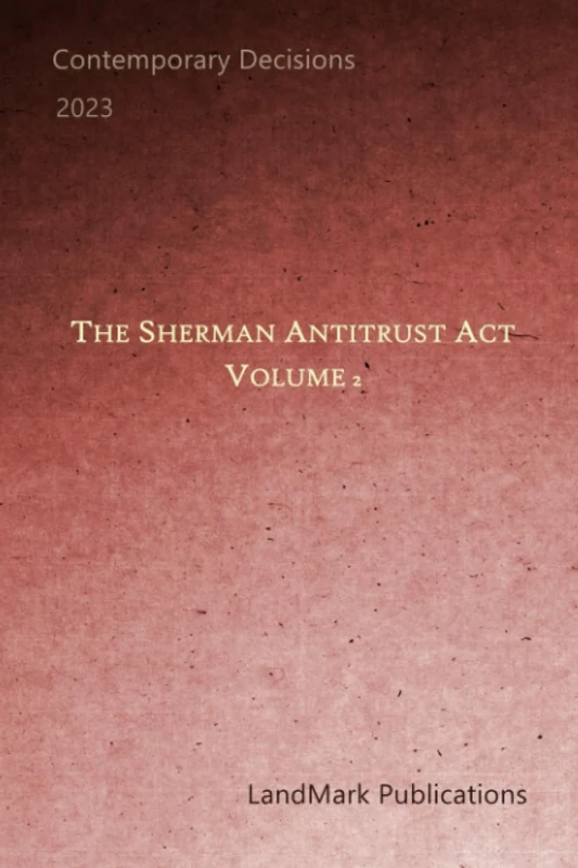 The Sherman Antitrust Act: Volume 2