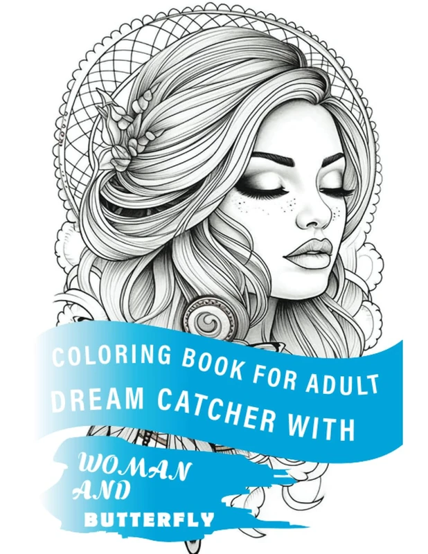 Coloring Book for Adults Dreamcatcher With Woman And Butterfly: Embrace the Tranquil Beauty of Dreamcatchers