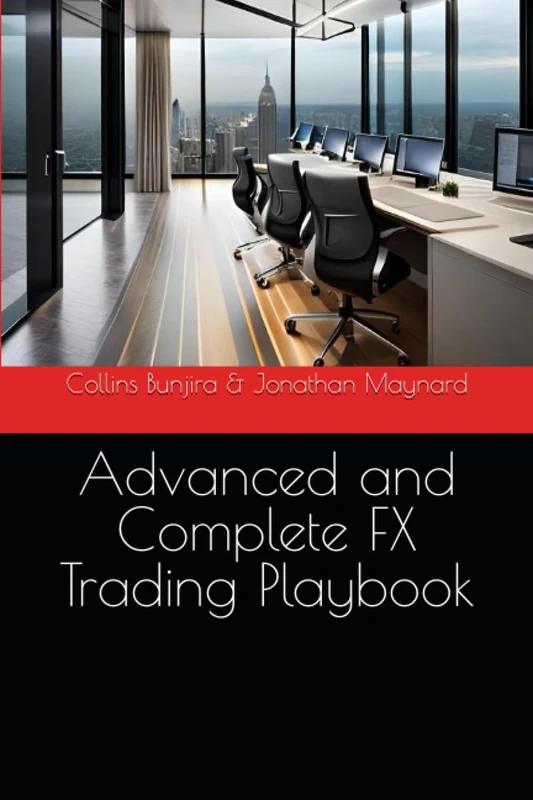 Advanced and Complete FX Trading Playbook (The complete trading playbook)