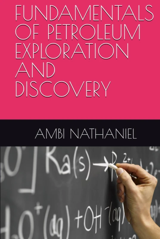 FUNDAMENTALS OF PETROLEUM EXPLORATION AND DISCOVERY