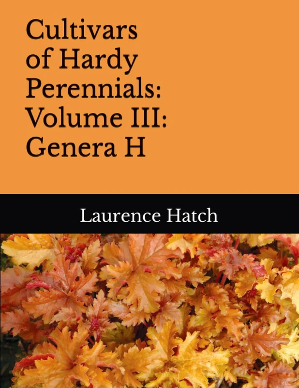 Cultivars of Hardy Perennials: Volume III: Genera H (Cultivars of Hardy Perennials (CHP))