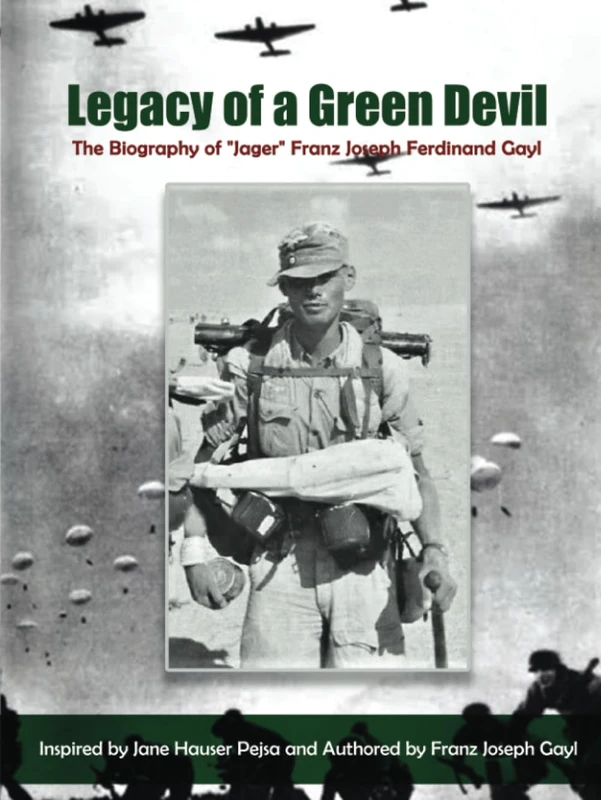 Legacy of a Green Devil: The Biography of "Jager" Franz Joseph Ferdinand Gayl