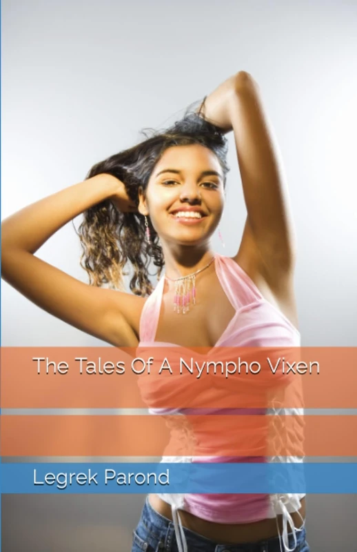The Tales Of A Nympho Vixen