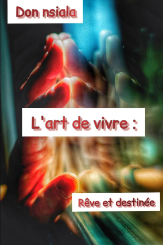 L'art de vivre : rêve et destinée: 2