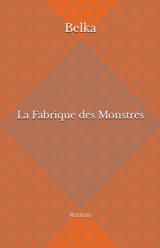 La Fabrique des Monstres: Roman - Image 1