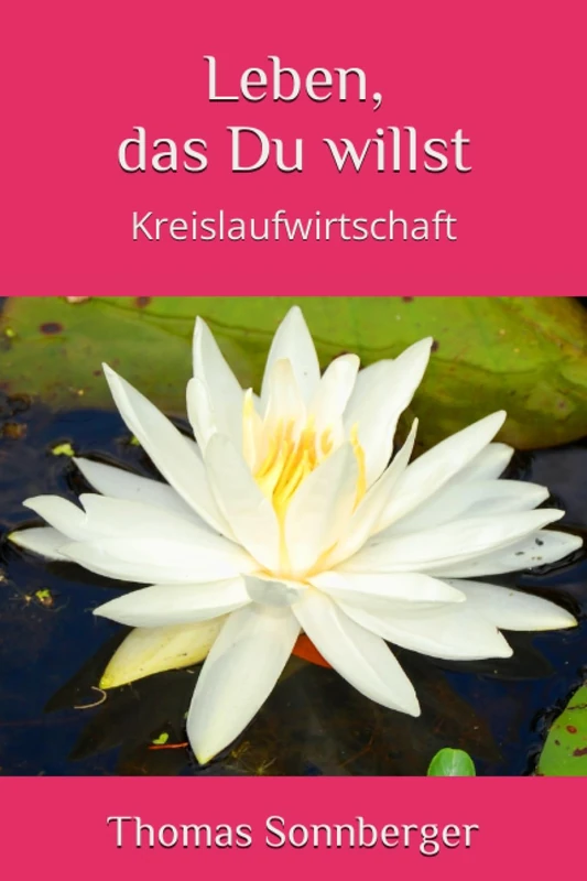 Leben, das Du willst: Kreislaufwirtschaft