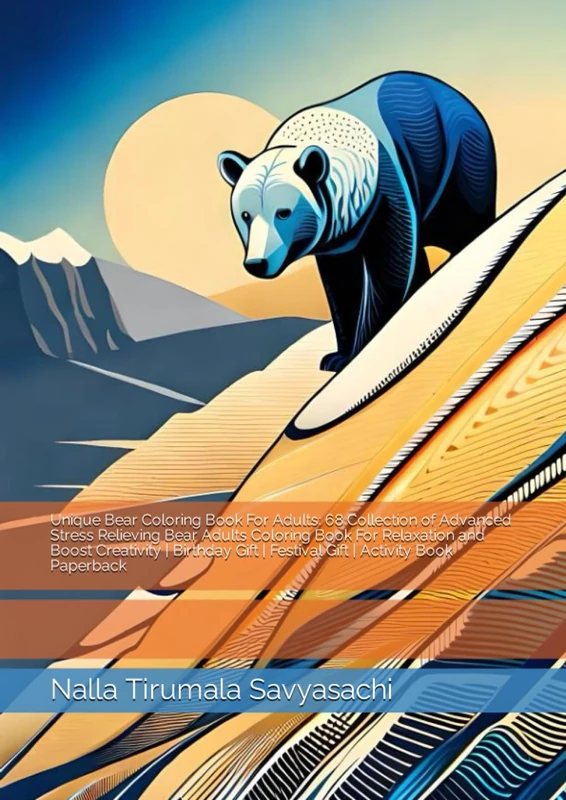 Unique Bear Coloring Book For Adults: 68 Collection of Advanced Stress Relieving Bear Adults Coloring Book For Relaxation and Boost Creativity | ... | Festival Gift | Activity Book Paperback