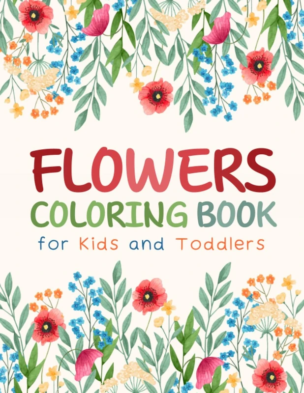 Flowers Coloring Books for Kids and Toddlers: Easy Coloring Pages for Children of All Ages and Fun Flowers to Color