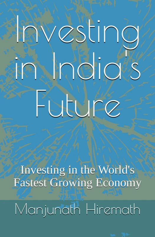 Investing in India's Future: Investing in the World's Fastest Growing Economy (1)