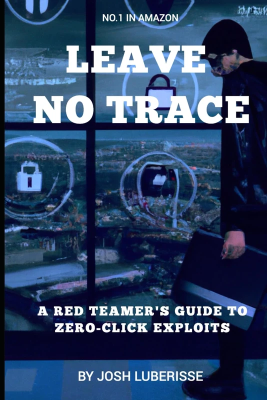 Leave No Trace: A Red Teamer's Guide to Zero-Click Exploits (Cybersecurity)