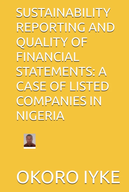 SUSTAINABILITY REPORTING AND QUALITY OF FINANCIAL STATEMENTS: A CASE OF LISTED COMPANIES IN NIGERIA