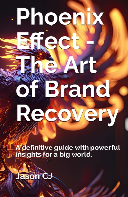 Phoenix Effect - The Art of Brand Recovery: A definitive guide with powerful insights for a big world. (SYL+JAS BUREAU BRAND COMMUNICATION SERIES) - Image 1