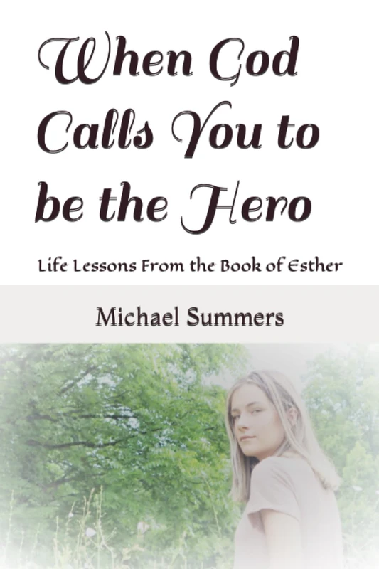 When God Calls You to be the Hero: Life Lessons From the Book of Esther - Image 1