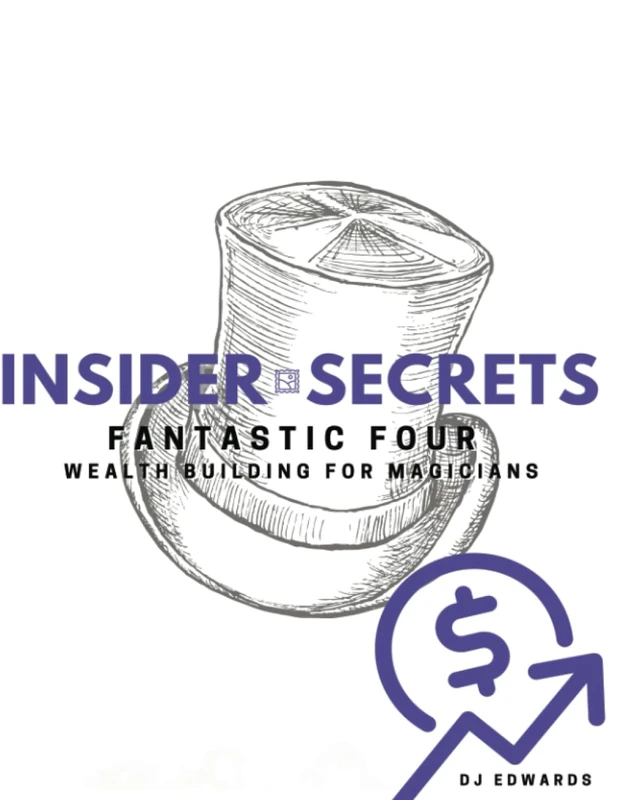 Insider Secrets Fantastic Four: Wealth Building for Magicians