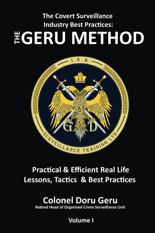 Covert Surveillance Industry Best Practices: The Geru Method (GERU METHOD - COVERT SURVEILLANCE)