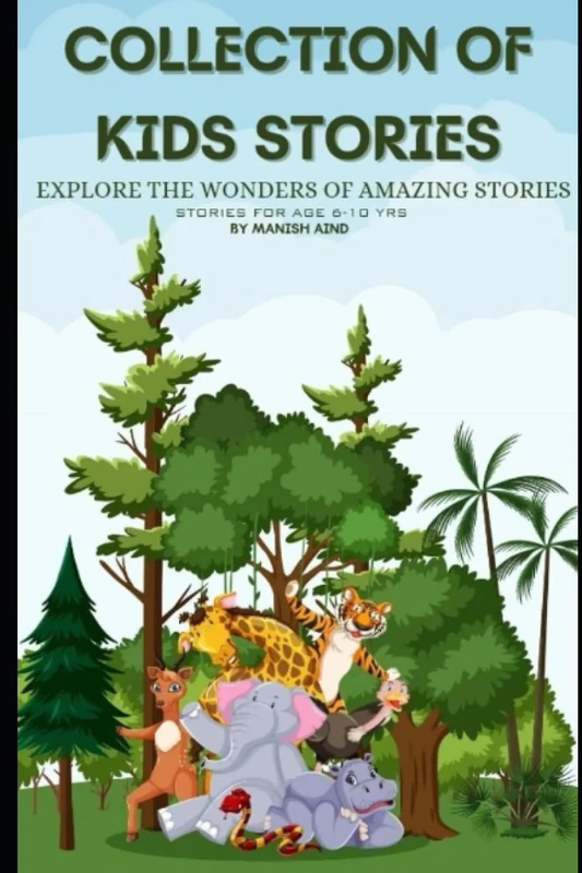 COLLECTION OF KIDS STORIES: Explore the wonders of Amazing Stories (KIDS COLLECTION STORIES)