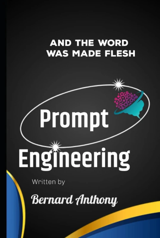 Prompt Engineering: And The Word Was Made Flesh