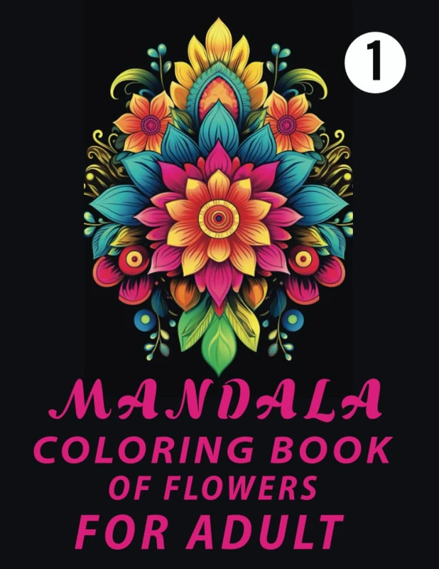 MANDALA COLORING BOOK OF FLOWERS FOR ADULT