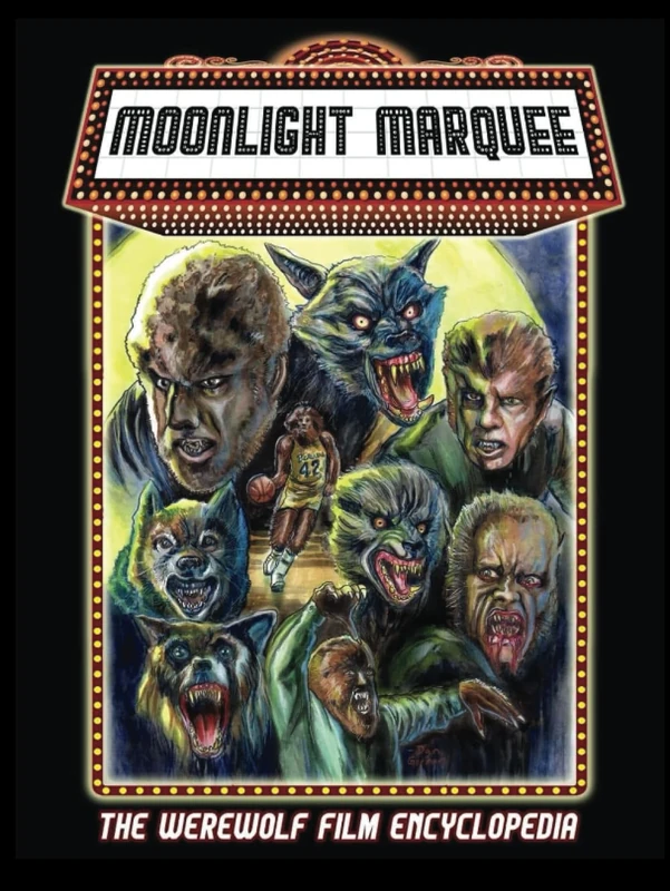 Moonlight Marquee: The Werewolf Film Encyclopedia
