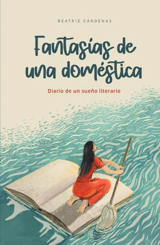 Fantasías de una doméstica: Diario de un sueño literario