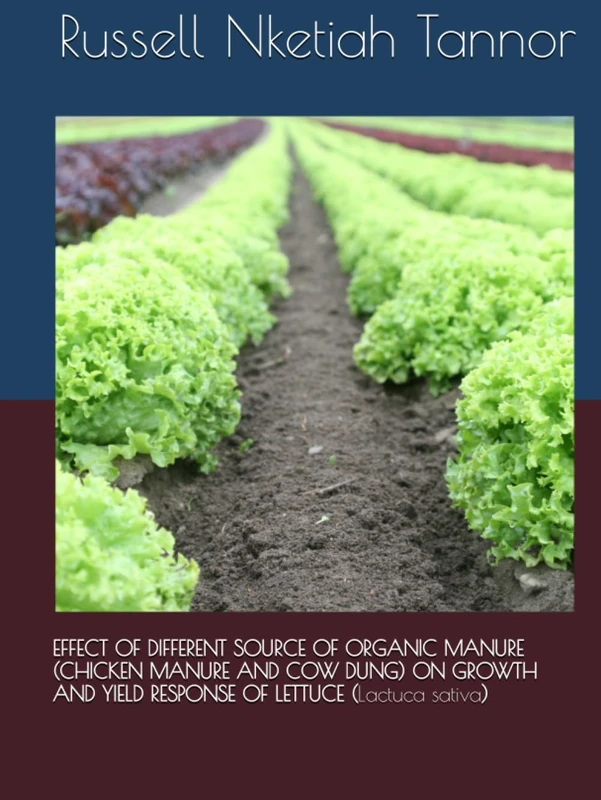 EFFECT OF DIFFERENT SOURCE OF ORGANIC MANURE (CHICKEN MANURE AND COW DUNG) ON GROWTH AND YIELD RESPONSE OF LETTUCE (Lactuca sativa) - Image 1