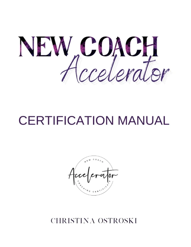 New Coach Accelerator Manual: Certificate in NLP, Mindset & Life Coaching