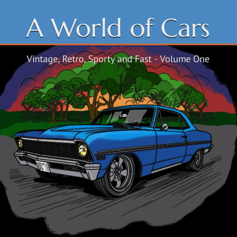 A World of Cars: Vintage, Retro, Sporty and Fast - Volume One