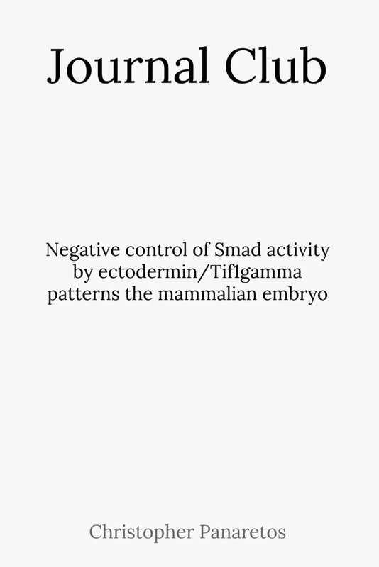 Journal Club: Negative control of Smad activity by ectodermin/Tif1gamma patterns the mammalian embryo (Experimental Biology) - Image 1