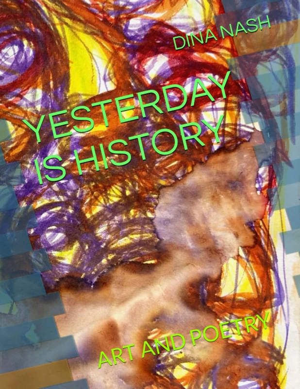 YESTERDAY IS HISTORY: ART AND POETRY