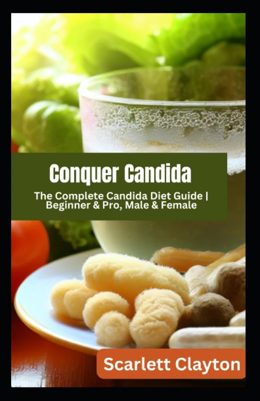 Conquer Candida: The Complete Candida Diet Guide | Beginner & Pro, Male & Female - Image 1