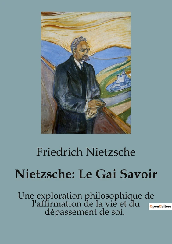 Nietzsche: Le Gai Savoir: Une exploration philosophique de l'affirmation de la vie et du dépassement de soi