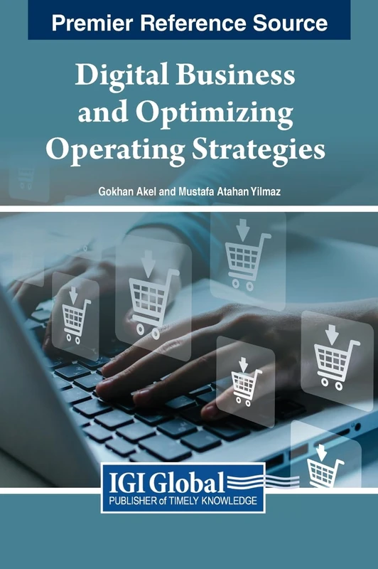 Digital Business and Optimizing Operating Strategies (Premier Reference Source: Advances in E-business Research)