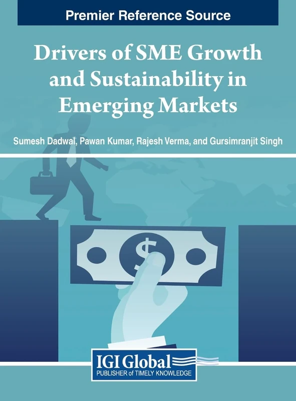 Drivers of SME Growth and Sustainability in Emerging Markets (Premier Reference Source: Advances in Logistics, Operations, and Management Science)