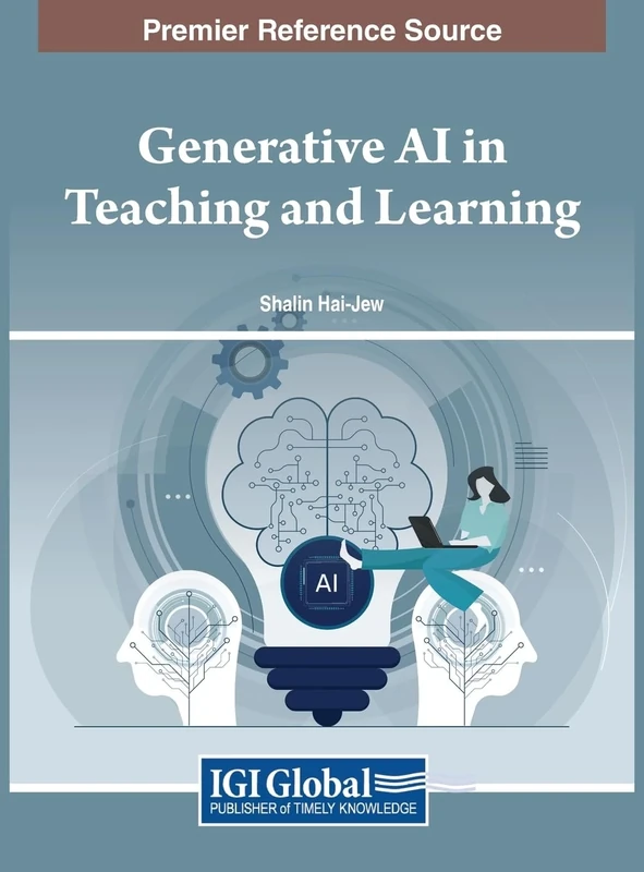 Generative AI in Teaching and Learning (Premier Reference Source: Advances in Educational Technologies and Instructional Design)