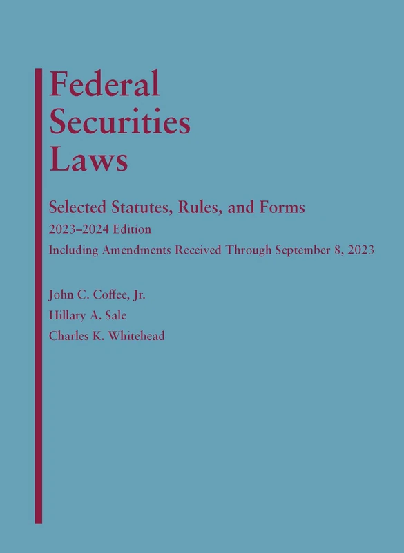Federal Securities Laws: Selected Statutes, Rules, and Forms, 2023-2024 Edition