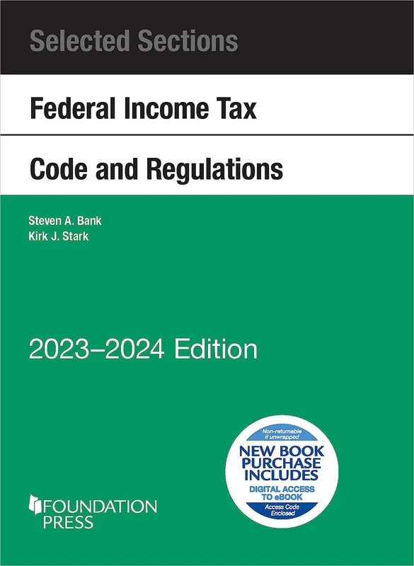 Selected Sections Federal Income Tax Code and Regulations, 2023-2024 (Selected Statutes)