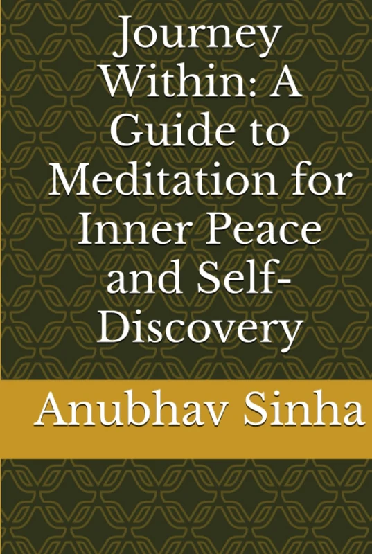 Journey Within: A Guide to Meditation for Inner Peace and Self-Discovery