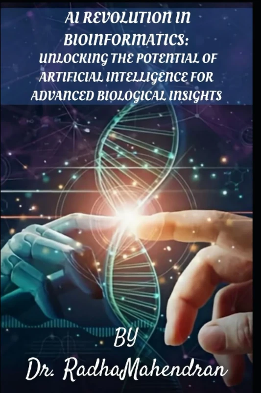 AI Revolution in Bioinformatics-Unlocking the Potential of Artificial Intelligence for Advanced Biological Insights
