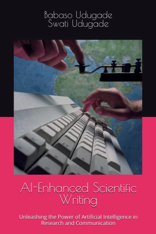 AI-Enhanced Scientific Writing: Unleashing the Power of Artificial Intelligence in Research and Communication
