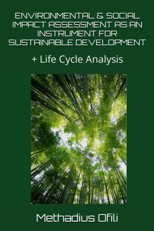 ENVIRONMENTAL & SOCIAL IMPACT ASSESSMENT AS AN INSTRUMENT FOR SUSTAINABLE DEVELOPMENT: + Life Cycle Analysis