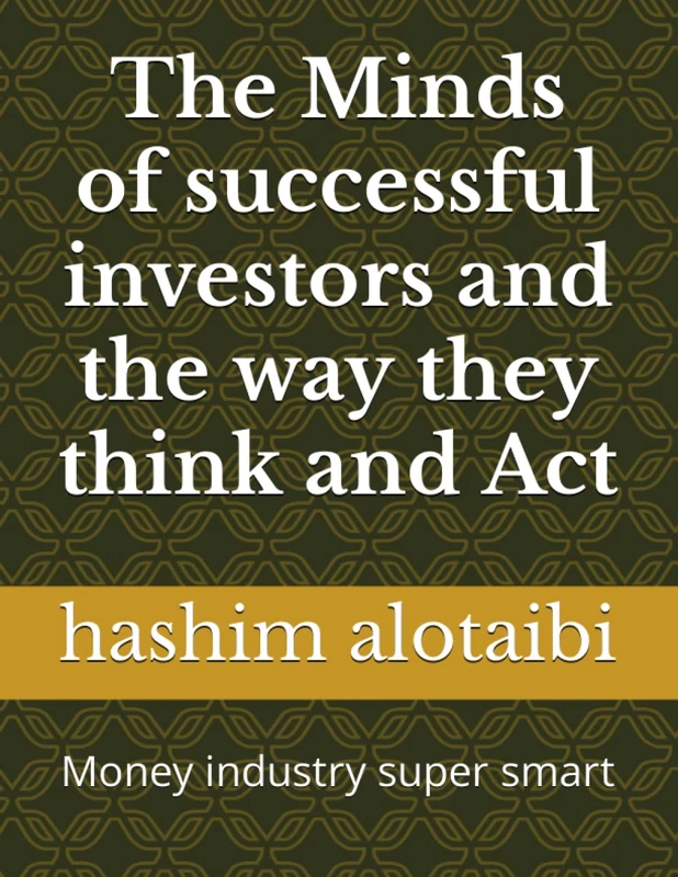 The Minds of successful investors and the way they think and Act: Money industry super smart