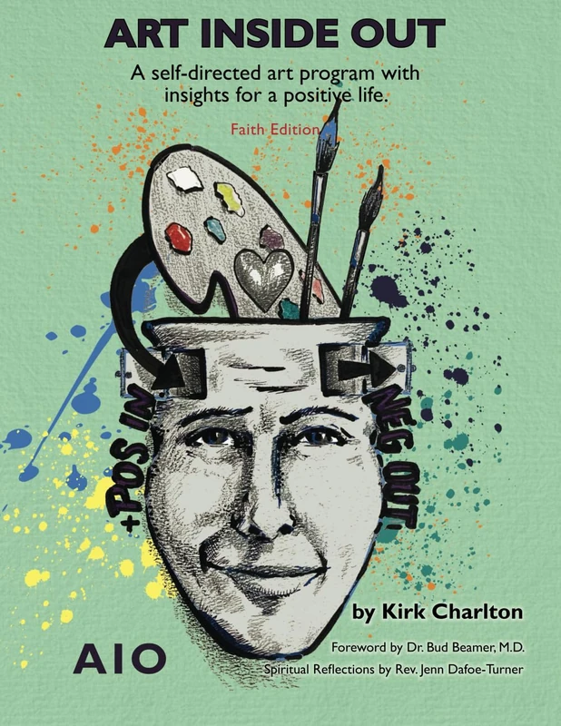 Art Inside Out: A Self-directed Art Program with Insights for a Positive Life (with scriptural reflections): Faith Edition
