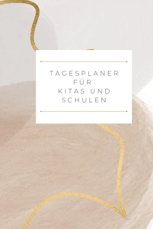 Tagesplaner für Kitas und Schulen: Organisiert durch das Schul/Kita-Jahr: Ihr umfassender Planer für tägliche Aktivitäten, wichtige Notizen und monatliche Übersichten