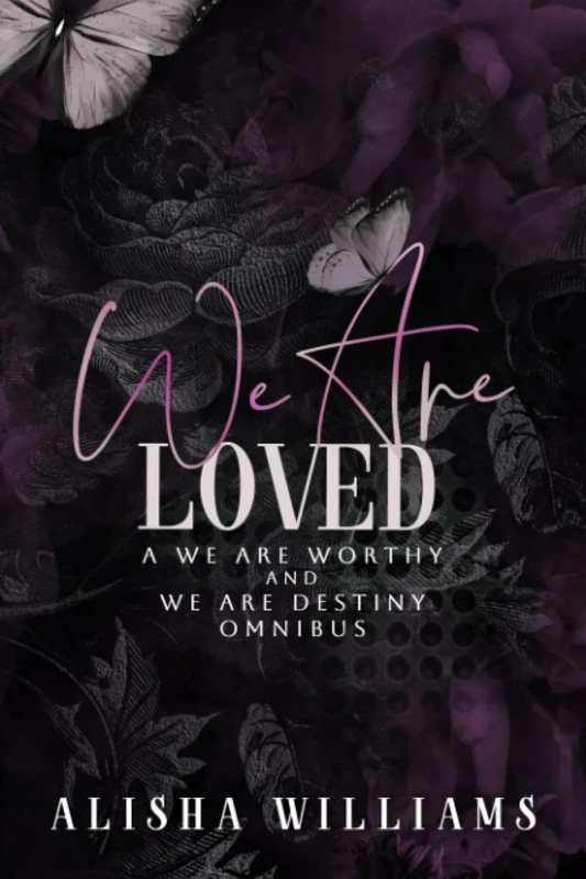 We Are Loved: A We Are Worthy and We Are Destiny omnibus