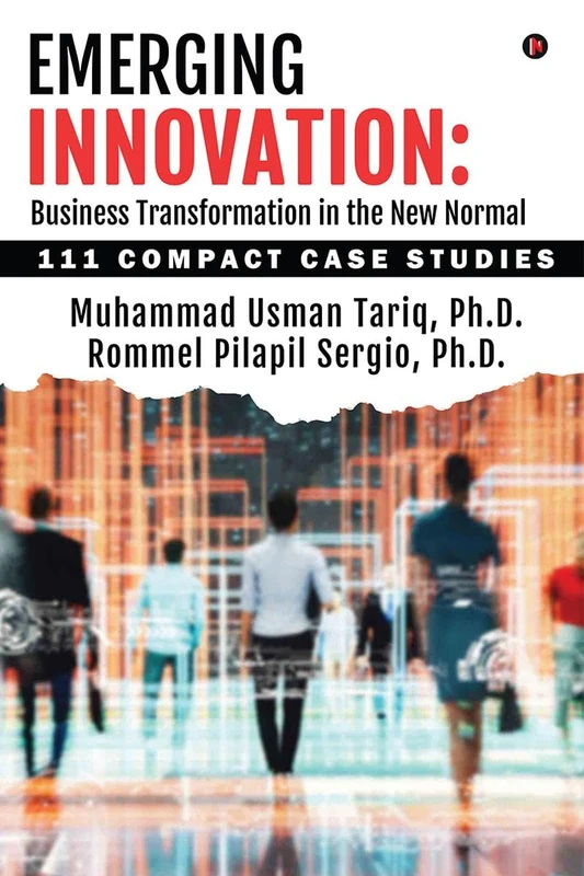 Emerging Innovation: Business Transformation in the New Normal : 111 Compact Case Studies